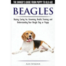 Beagles - The Owner's Guide from Puppy to Old Age - Choosing, Caring for, Grooming, Health, Training and Understanding Your Beagle Dog or Puppy