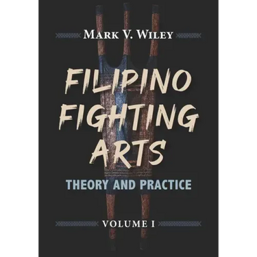 Filipino Fighting Arts: Theory and Practice