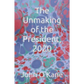 The Unmaking of the President, 2020
