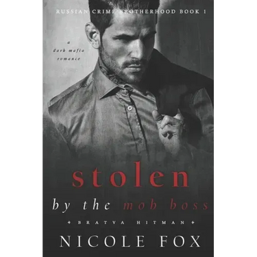 Stolen by the Mob Boss (Bratva Hitman): A Dark Mafia Romance