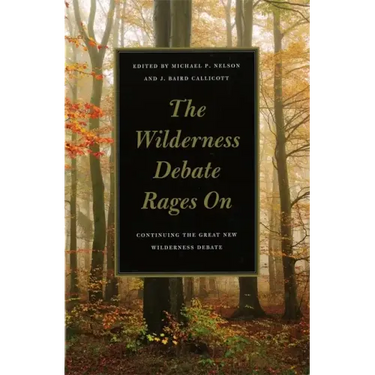 The Wilderness Debate Rages on: Continuing the Great New Wilderness Debate