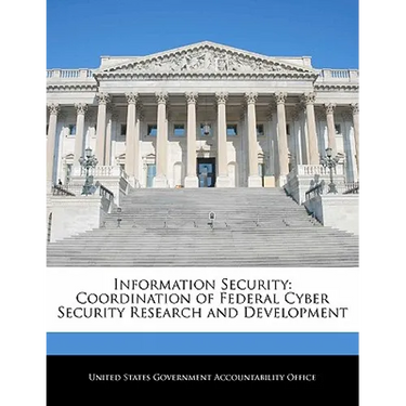 Information Security: Coordination of Federal Cyber Security Research and Development