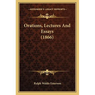 Orations, Lectures and Essays (1866)