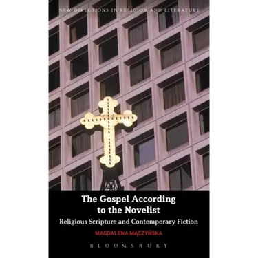 The Gospel According to the Novelist: Religious Scripture and Contemporary Fiction