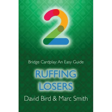 Bridge Cardplay: An Easy Guide - 2. Ruffing Losers