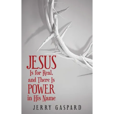 Jesus Is for Real, and There Is Power in His Name