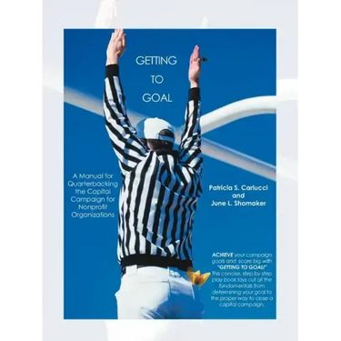 Getting to Goal: Quarterbacking the Capital Campaign for Nonprofit Organization