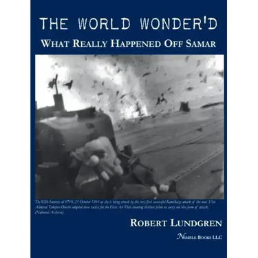 The World Wonder'd: What Really Happened Off Samar