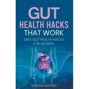 Gut Health Hacks That Work: Safe Gut health hacks for women