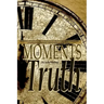 Moments of Truth