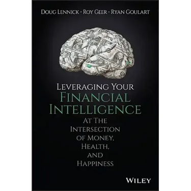 Leveraging Your Financial Intelligence: At the Intersection of Money, Health, and Happiness