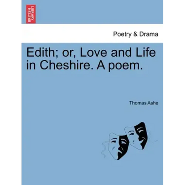 Edith; Or, Love and Life in Cheshire. a Poem.