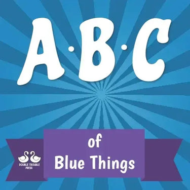 ABC of Blue Things: A Rhyming Children's Picture Book