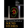 The Oxford Handbook of Sound Studies