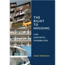 The Right to Housing: Law, Concepts, Possibilities
