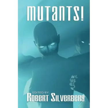 Mutants: Science Fiction Stories by Poul Anderson, Frederik Pohl, James Blish, and more!