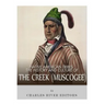 Native American Tribes: The History and Culture of the Creek (Muskogee)