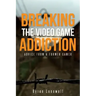 Breaking the Video Game Addiction: Advice from a former gamer