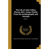 The Life of John Collins Warren, M.D., Comp. Chiefly From His Autobiography and Journals; Volume 1
