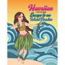 Hawaiian Coloring Book: Escape to an Island Paradise: Aloha! A Tropical Coloring Book with Summer Scenes, Relaxing Beaches, Floral Designs and