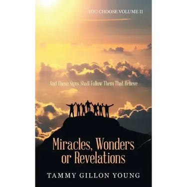 Miracles, Wonders or Revelations: You Choose Volume Ii