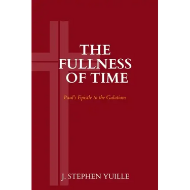 The Fullness of Time: Paul's Epistle to the Galatians