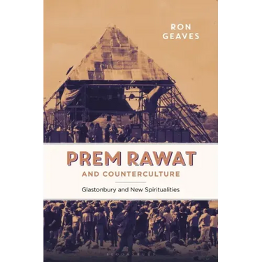 Prem Rawat and Counterculture: Glastonbury and New Spiritualities