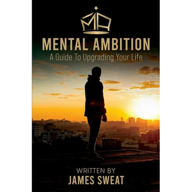 Mental Ambition: A Guide To Upgrading Your Life
