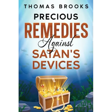 Precious Remedies Against Satan's Devices
