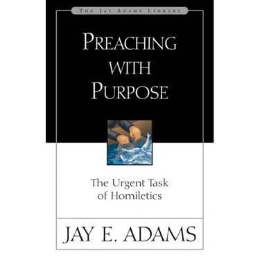 Preaching with Purpose: The Urgent Task of Homiletics
