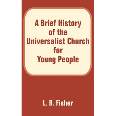 A Brief History of the Universalist Church for Young People