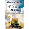 Great Cloud of Witnesses Speak: Interviews with Martha, Lazarus, Thomas, and Timothy