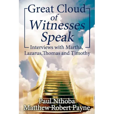 Great Cloud of Witnesses Speak: Interviews with Martha, Lazarus, Thomas, and Timothy