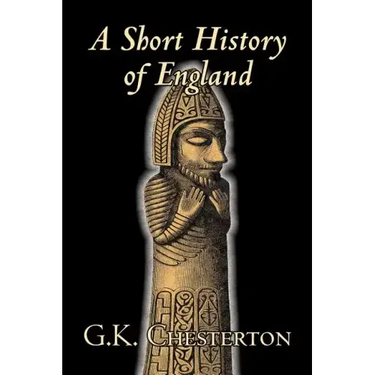 A Short History of England by G. K. Chesterton, History, Europe, Great Britain