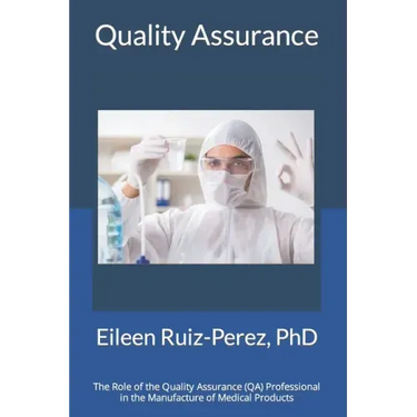 Quality Assurance: Role of the Quality Assurance Professional in the Manufacturing of Medical Products