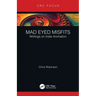 Mad Eyed Misfits: Writings on Indie Animation