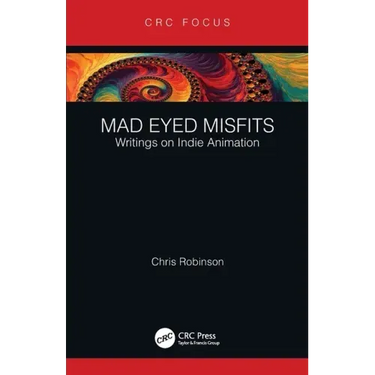 Mad Eyed Misfits: Writings on Indie Animation