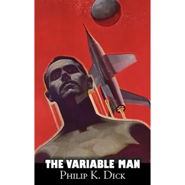 The Variable Man by Philip K. Dick, Science Fiction, Literary, Fantasy