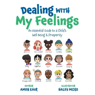 Dealing With My Feelings: An Essential Guide to a Child's Well Being & Prosperity
