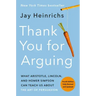Thank You for Arguing, Fourth Edition (Revised and Updated): What Aristotle, Lincoln, and Homer Simpson Can Teach Us about the Art of Persuasion