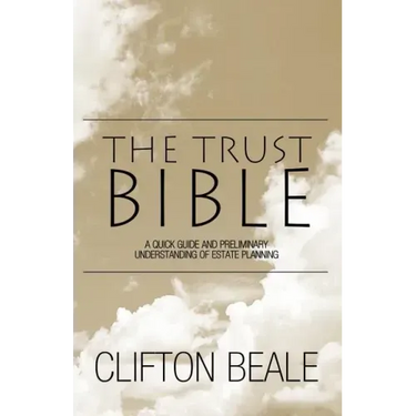 The Trust Bible: A Quick Guide and Preliminary Understanding of Estate Planning