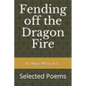 Fending off the Dragon Fire: Selected Poems
