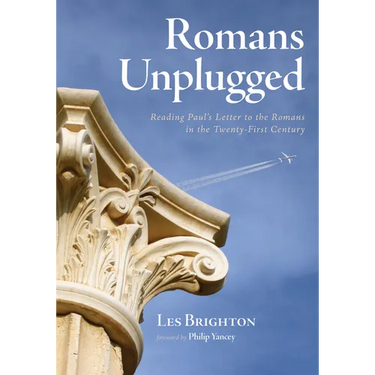 Romans Unplugged: Reading Paul's Letter to the Romans in the Twenty-First Century