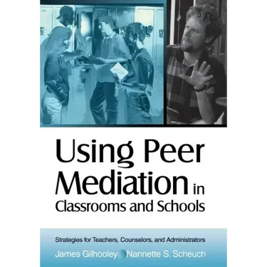 Using Peer Mediation in Classrooms and Schools: Strategies for Teachers, Counselors, and Administrators