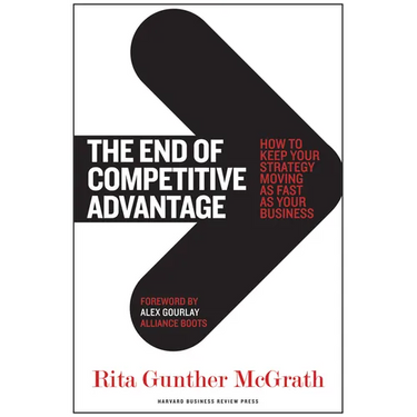 The End of Competitive Advantage: How to Keep Your Strategy Moving as Fast as Your Business