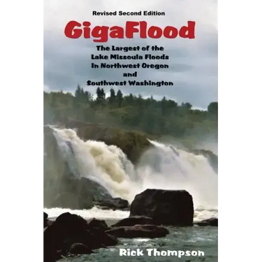 GigaFlood: The Largest of the Lake Missoula Floods In Northwest Oregon and Southwest Washington