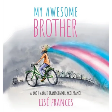 My Awesome Brother: A children's book about transgender acceptance