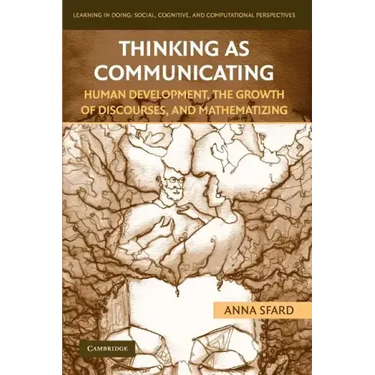 Thinking as Communicating: Human Development, the Growth of Discourses, and Mathematizing