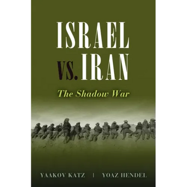 Israel vs. Iran: The Shadow War