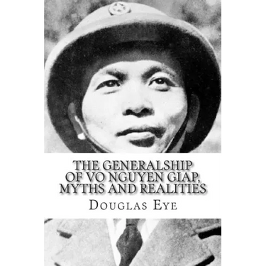 The Generalship of Vo Nguyen Giap, Myths and Realities